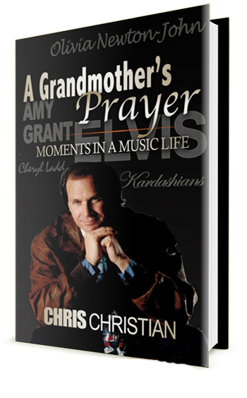 A Grandmother's Prayer: Moments in a Music Life by By Chris Christian with Bill Ireland